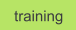 training